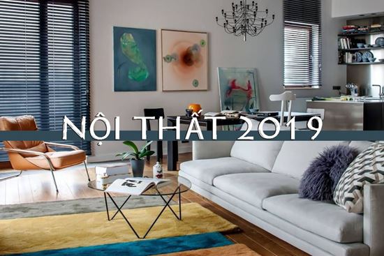 Xu hướng thiết kế nội thất năm 2019: "Sống tối giản cho đời thanh thản"